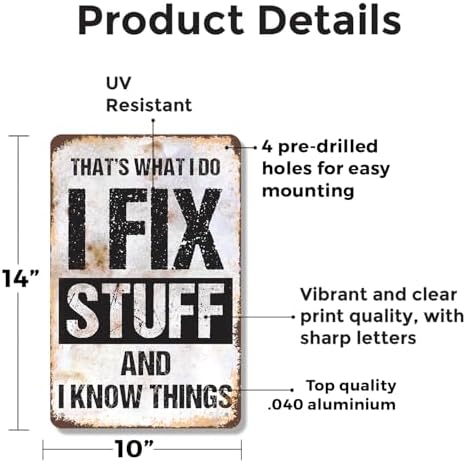 I Fix Stuff and I Know Things 10 Inch x 14 Inch Metal Sign Novelty Aluminum Durable Weatherproof UV Protected Perfect for Garages Workshops Fun Gift for DIY Enthusiasts Crafted in the USA