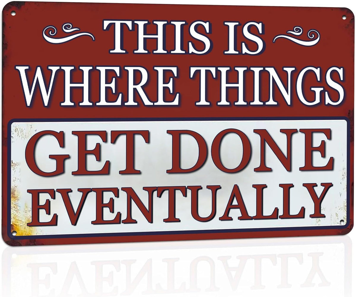 Funny Metal Garage Signs For Men Shop Sign Garage Wall Decor Dad Garage Tin Sign Vintage This Is Where Things Get Done Eventually Sign Mechanic Work Shop Accessories Man Cave Signs Office Decor