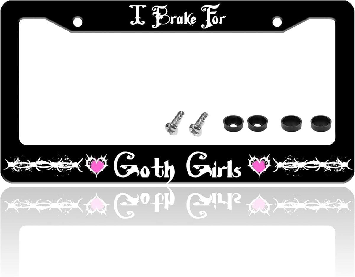 I Brake for Goth Girls License Plate Frame Funny Gothic License Plate Holder for Front or Rear Car Tags Reusable Durable Stainless Steel Car Decoration with Screws 6.3 X 12.2 Inch for Men Women